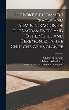 portada The Boke of Common Prayer and Administracion of the Sacramentes and Other Rites and Ceremonies in the Churche of Englande (in English)