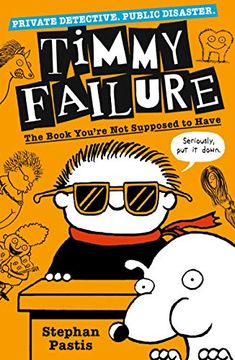 portada Timmy Failure: The Book You're not Supposed to Have (in English)