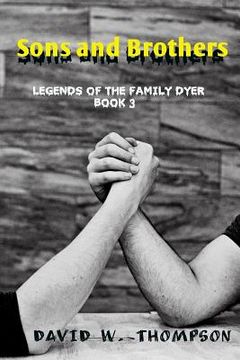 portada Sons and Brothers: Legends of the Family Dyer (en Inglés)