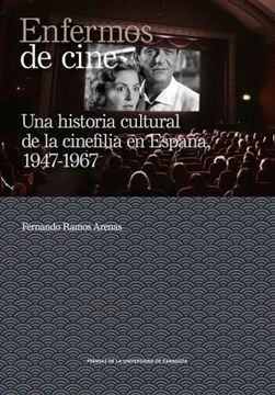 portada Enfermos de Cine. Una Historia Cultural de la Cinefilia en España , 1947-1967 (in Spanish)