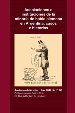 portada Asociaciones e Instituciones de la Minoría de Habla Alemana en Argentina, Casos e Historias: Cuadernos del Archivo año iii (2019), #5