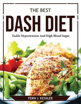 portada The Best DASH Diet: Tackle Hypertension And High Blood Sugar