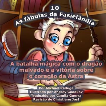 portada As fábulas da Fasielândia - 10: A batalha mágica com o dragão malvado e a vitória sobre o coração de Astra (en Portugués)