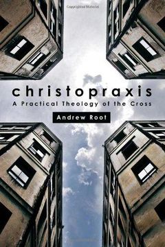 portada Christopraxis: A Practical Theology of the Cross (en Inglés)