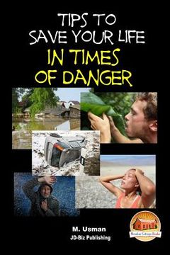 portada Tips to Save Your Life in Times of Danger (in English)