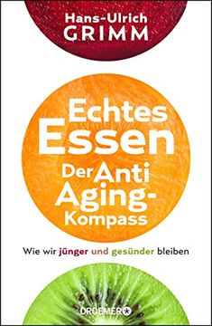 portada Echtes Essen. Der Anti-Aging-Kompass: Wie wir Jünger und Gesünder Bleiben (en Alemán)