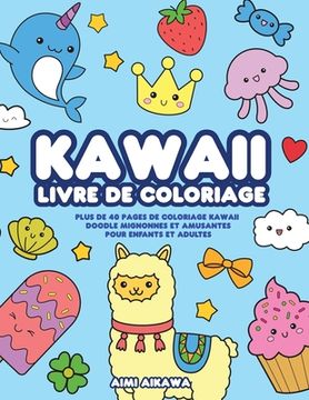 portada Kawaii livre de coloriage: Plus de 40 pages de coloriage Kawaii doodle mignonnes et amusantes pour enfants et adultes