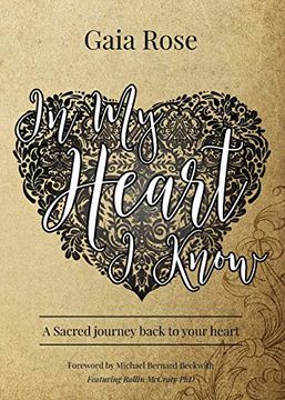 portada In my Heart i Know: A Sacred Journey Back to Your Heart (in English)