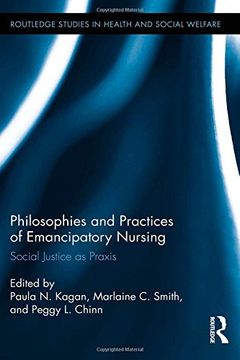 portada Philosophies and Practices of Emancipatory Nursing: Social Justice as Praxis (Routledge Studies in Health and Social Welfare)