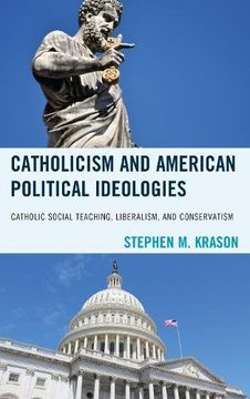 portada Catholicism and American Political Ideologies: Catholic Social Teaching, Liberalism, and Conservatism