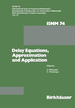 portada Delay Equations, Approximation and Application: International Symposium at the University of Mannheim, October 8-11, 1984