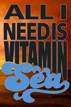 portada All I Need Is Vitamin Sea