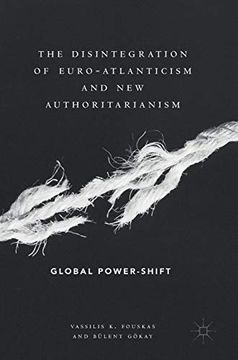 portada The Disintegration of Euro-Atlanticism and new Authoritarianism: Global Power-Shift (en Inglés)