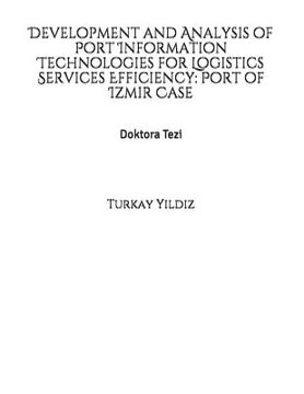 portada Development and Analysis of Port Information Technologies for Logistics Services Efficiency: Port of Izmir Case (in English)