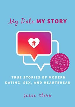portada My Date my Story: True Stories of Modern Dating, Sex, and Heartbreak (en Inglés)
