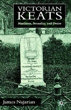 portada victorian keats: manliness, sexuality and desire
