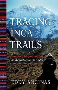 portada Tracing Inca Trails: An Adventure in the Andes (en Inglés)
