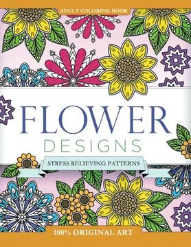 portada Adult Coloring Book Flower Designs: Stress Relieving Patterns (Mix Books Adult Coloring)