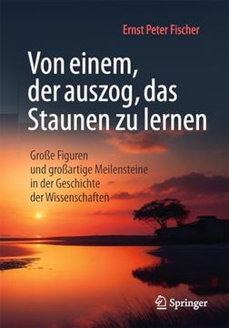 portada Von Einem, der Auszog, das Staunen zu Lernen: Große Figuren und Großartige Meilensteine in der Geschichte der Wissenschaften (in German)