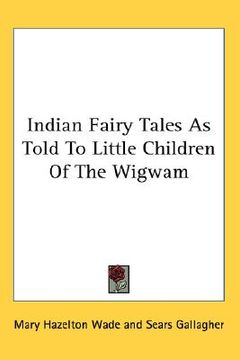 portada indian fairy tales as told to little children of the wigwam (en Inglés)