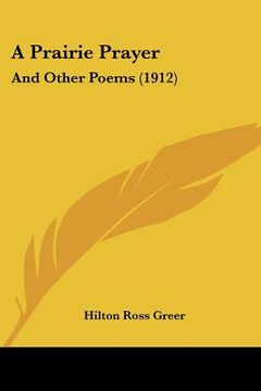 portada a prairie prayer: and other poems (1912) (in English)