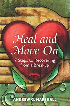 portada Heal And Move On: 7 Steps To Recovering From A Breakup (en Inglés)