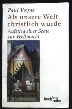 portada Als Unsere Welt Christlich Wurde: Aufstieg Einer Sekte zur Weltmacht. Beck'sche Reihe; 1826 (in German)