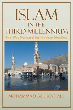 portada Islam in the Third Millennium: The Way Forward for Modern Muslims