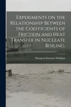 portada Experiments on the Relationship Between the Coefficients of Friction and Heat Transfer in Nucleate Boiling. (en Inglés)