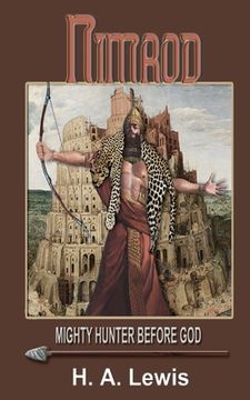 portada Nimrod - The Mighty Hunter Before God: How he influenced the religions of the world (en Inglés)