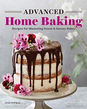 portada Advanced Home Baking: Recipes for Mastering Sweet and Savory Bakes (en Inglés)