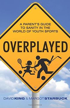 portada Overplayed: A Parent's Guide to Sanity in the World of Youth Sports (en Inglés)