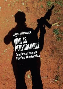 portada War as Performance: Conflicts in Iraq and Political Theatricality (en Inglés)