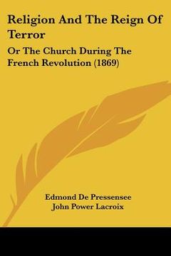portada religion and the reign of terror: or the church during the french revolution (1869) (en Inglés)