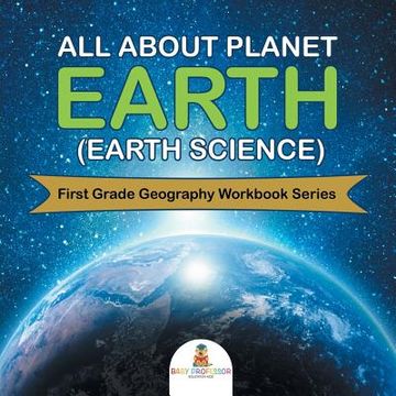 portada All About Planet Earth (Earth Science): First Grade Geography Workbook Series (in English)