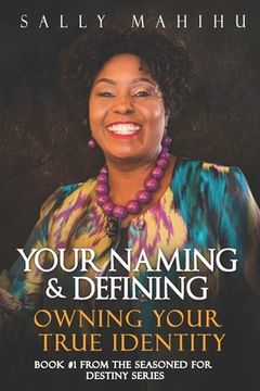 portada Your Naming and Defining: Owning Your True Identity (en Inglés)