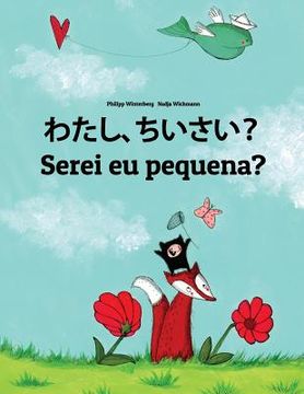 portada Watashi, chiisai? Serei eu pequena?: Japanese [Hirigana and Romaji]-Portuguese (Portugal): Children's Picture Book (Bilingual Edition) (in Japonés)