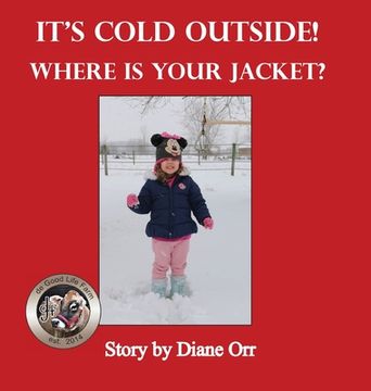 portada It'S Cold Outside! Where is Your Jacket? A de Good Life Farm Book (6) (en Inglés)