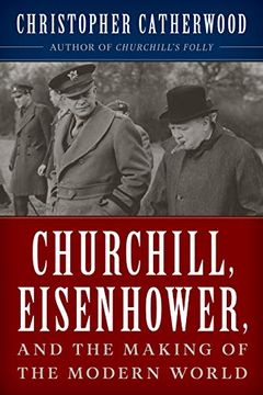 portada Churchill, Eisenhower, and the Making of the Modern World (en Inglés)