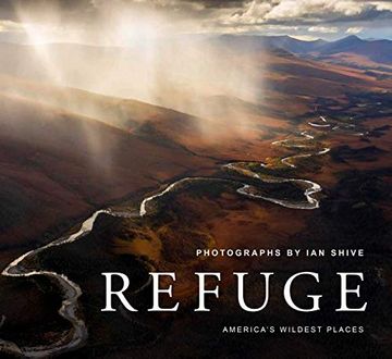 portada Refuge: America's Wildest Places (Explore the National Wildlife Refuge System, Including Kodiak, Palmyra Atoll, Rocky Mountain (en Inglés)
