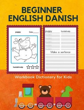 portada Beginner English Danish Workbook Dictionary for Kids: 100 First bilingual flash cards learning games for children to learn basic animals words with fu (en Inglés)