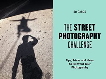 portada The Street Photography Challenge: 50 Tips, Tricks and Ideas to Reinvent Your Photography (in English)