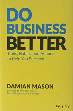 portada Do Business Better: Traits, Habits, and Actions to Help you Succeed (en Inglés)