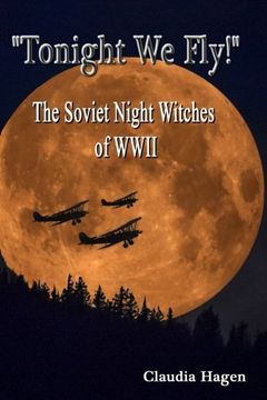 portada "Tonight we Fly! " the Soviet Night Witches of Wwii (in English)