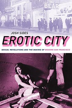 portada Erotic City: Sexual Revolutions and the Making of Modern san Francisco (en Inglés)