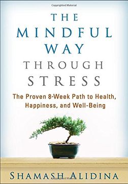 portada The Mindful Way through Stress: The Proven 8-Week Path to Health, Happiness, and Well-Being