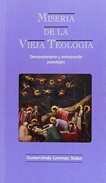 portada Miseria de la vieja teologia: desmantelamiento y reconstruccion posteologica (in Spanish)