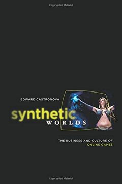 portada Synthetic Worlds: The Business and Culture of Online Games (in English)