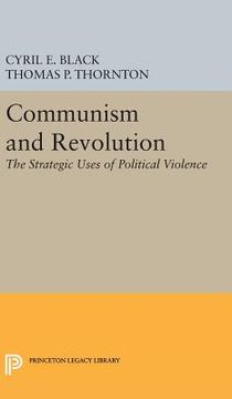 portada Communism and Revolution: The Strategic Uses of Political Violence (Center for International Studies, Princeton University) (in English)