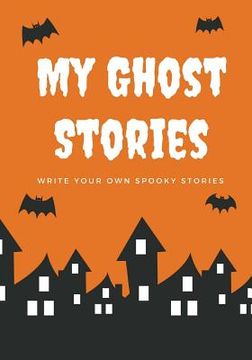 portada My Ghost Stories: Write Your Own Spooky Stories, 100 Pages, Pumpkin Orange (en Inglés)